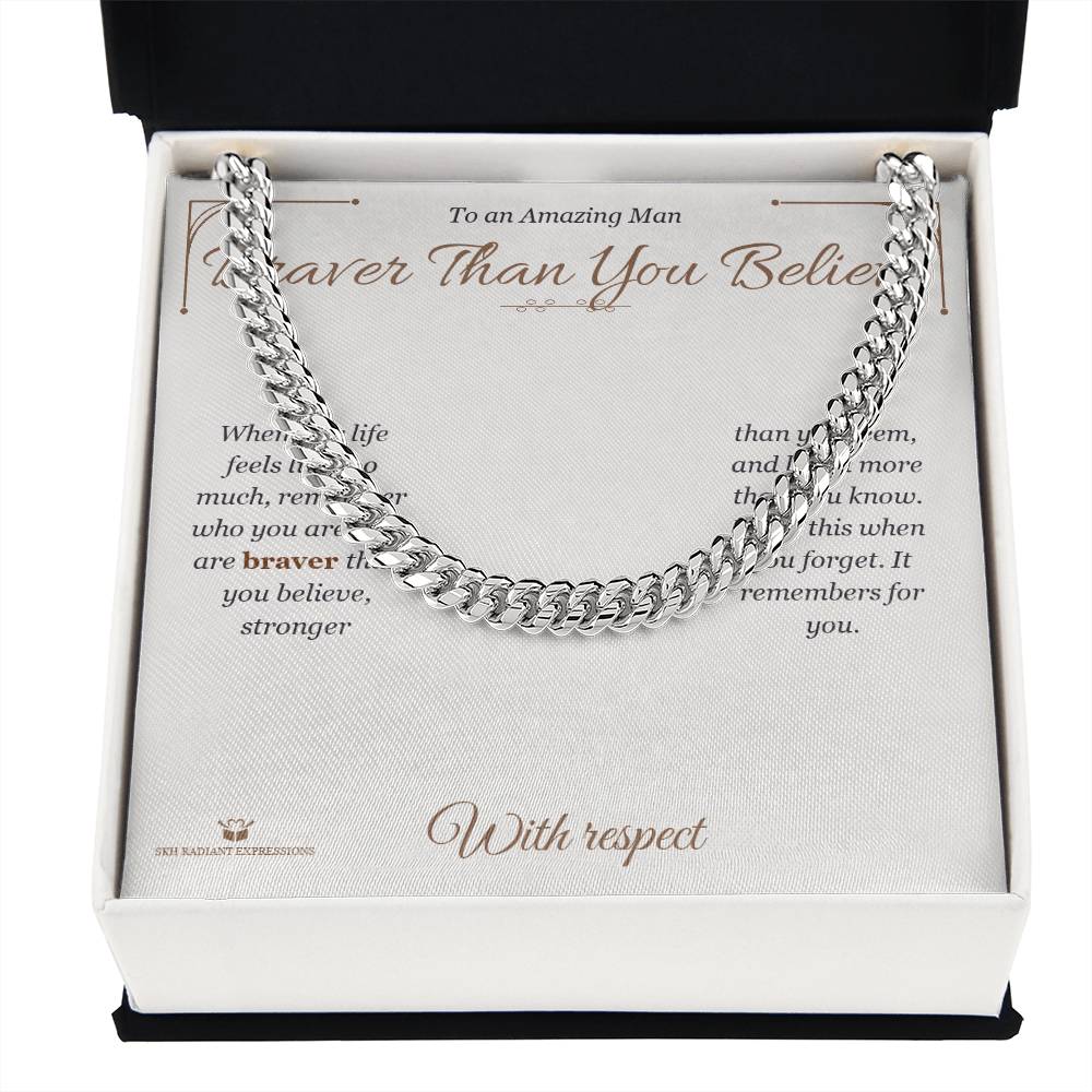 Braver Than You Believe - Cuban Link Chain for Him