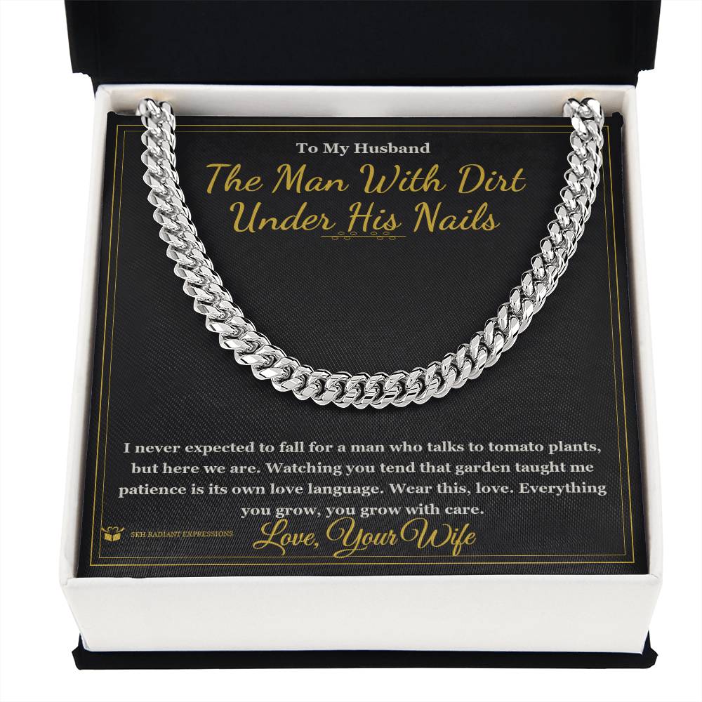 The Man With Dirt Under His Nails - Cuban Link Chain for Husband