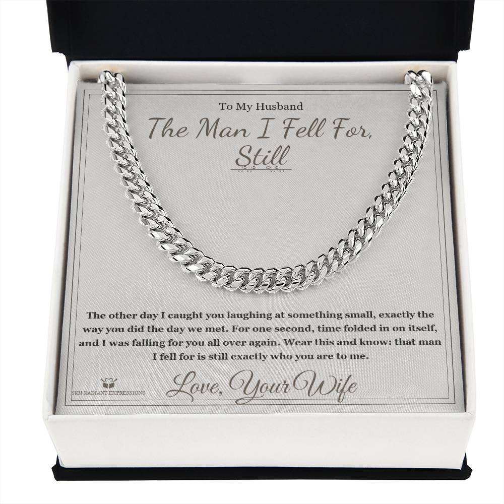 The Man I Fell For, Still - Cuban Link Chain for Husband