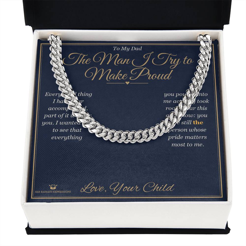 The Man I Try to Make Proud - Cuban Link Chain for Dad