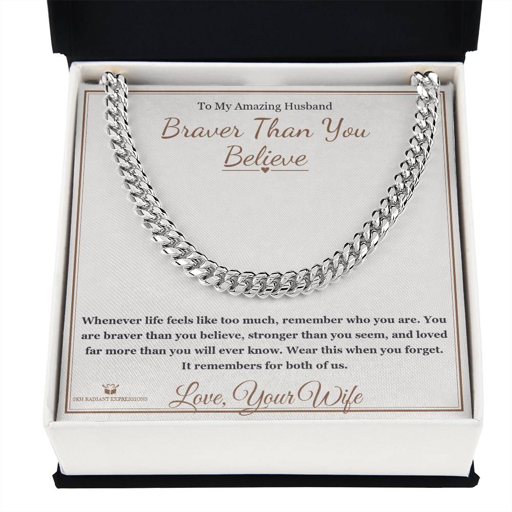 Braver Than You Believe - Cuban Link Chain for Husband