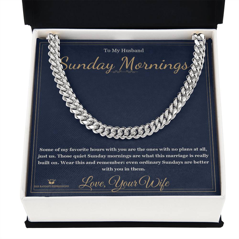 Sunday Mornings - Cuban Link Chain for Husband