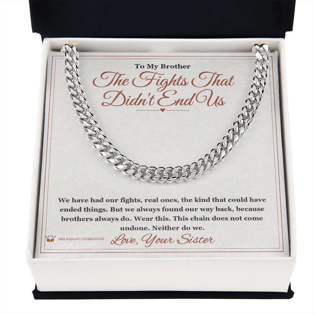 The Fights That Didn't End Us - Cuban Link Chain for Brother