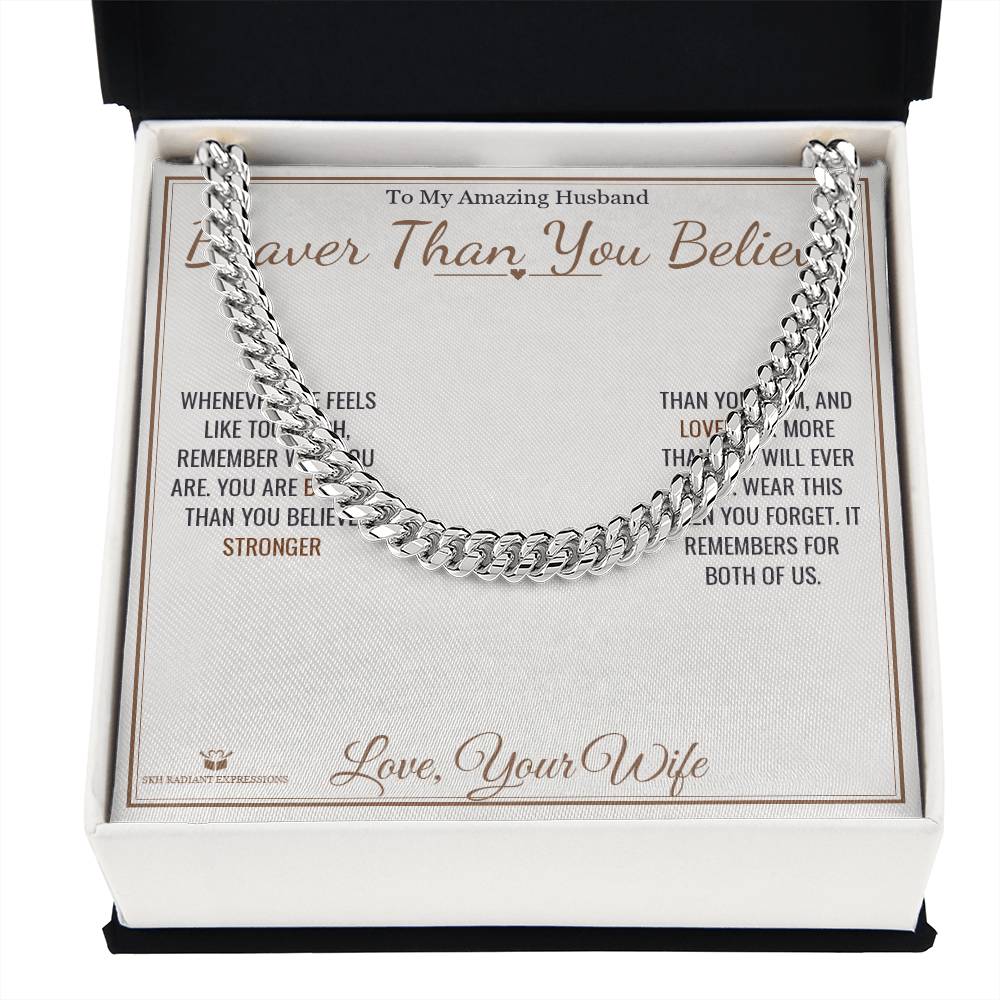 Braver Than You Believe - Cuban Link Chain for Husband