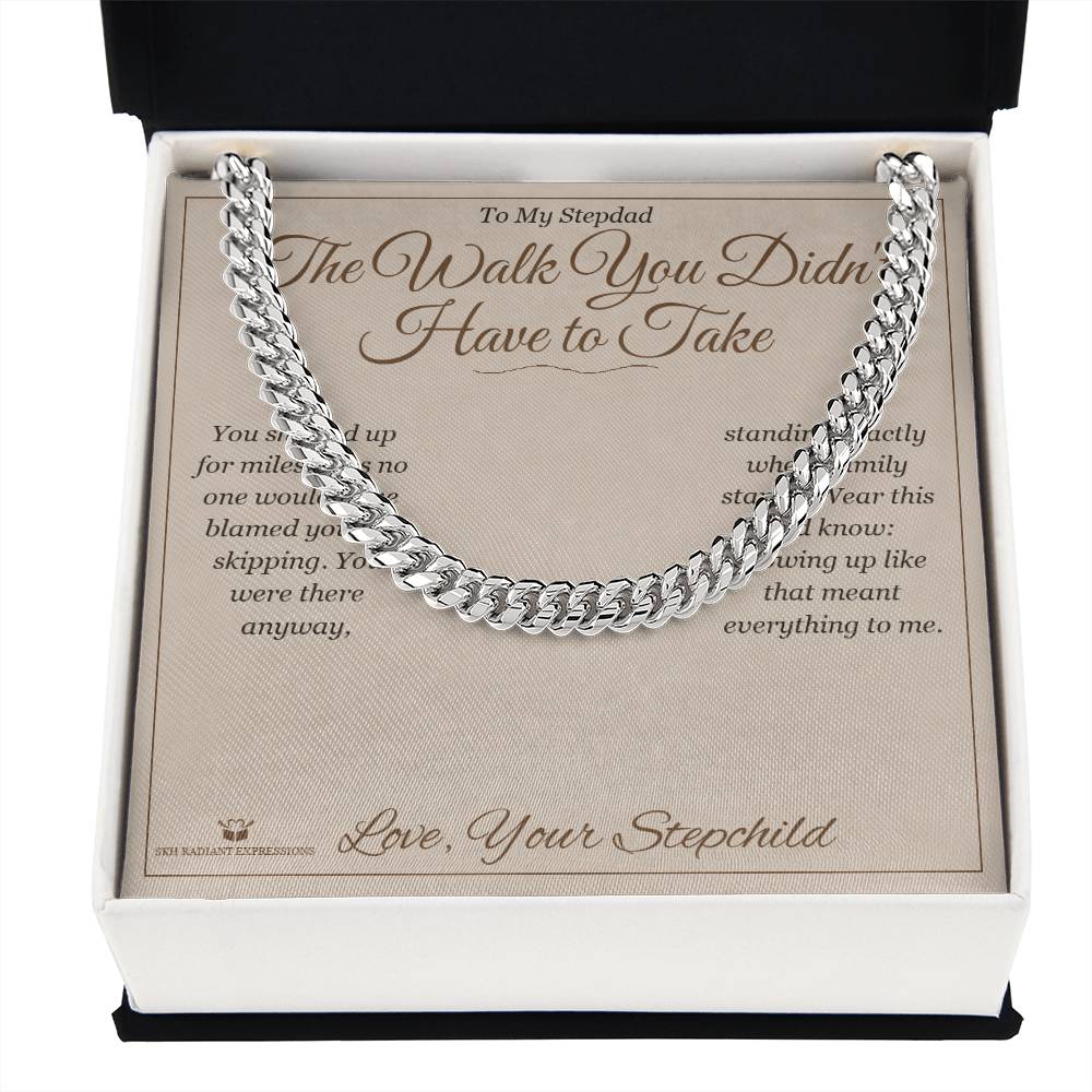 The Walk You Didn't Have to Take - Cuban Link Chain for Stepdad