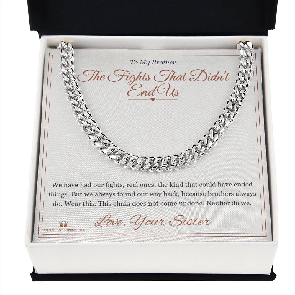 The Fights That Didn't End Us - Cuban Link Chain for Brother