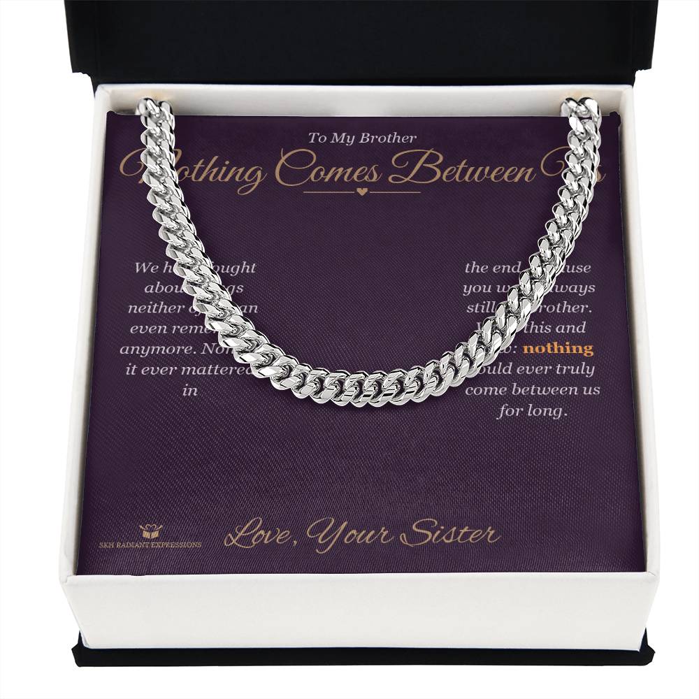 Nothing Comes Between Us - Cuban Link Chain for Brother