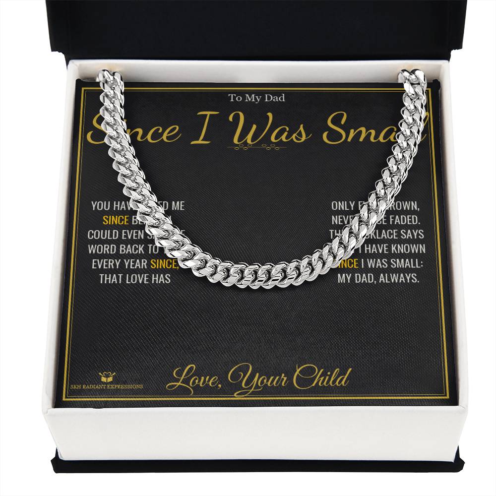 Since I Was Small - Cuban Link Chain for Dad