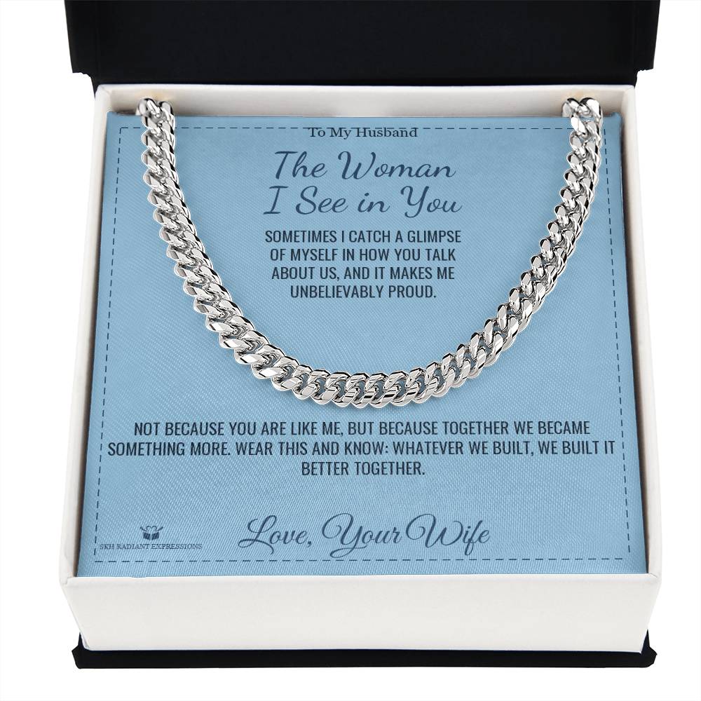 The Woman I See in You - Cuban Link Chain for Husband