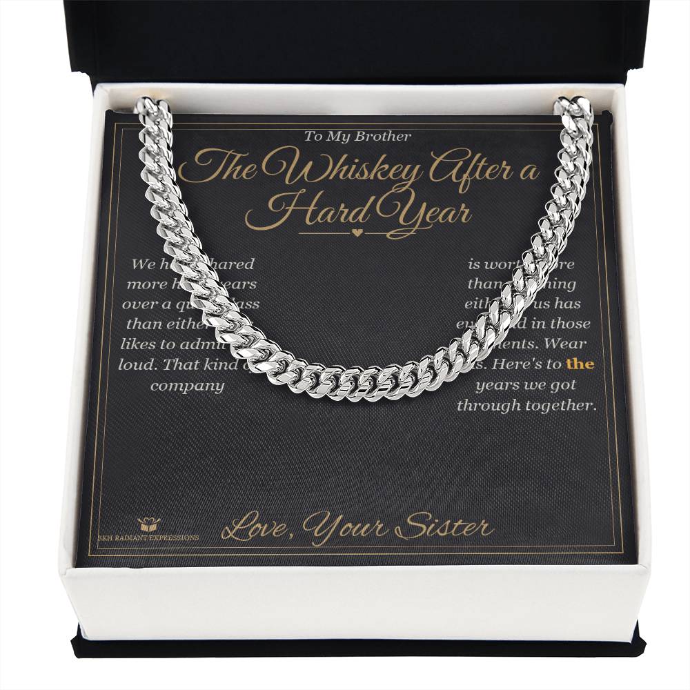 The Whiskey After a Hard Year - Cuban Link Chain for Brother - personalized keepsake gift from SKH Radiant Expressions