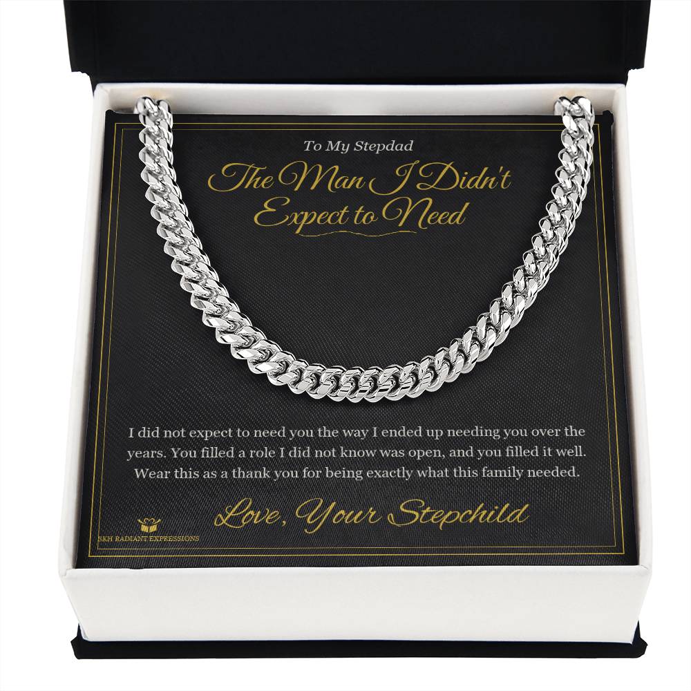 The Man I Didn't Expect to Need - Cuban Link Chain for Stepdad