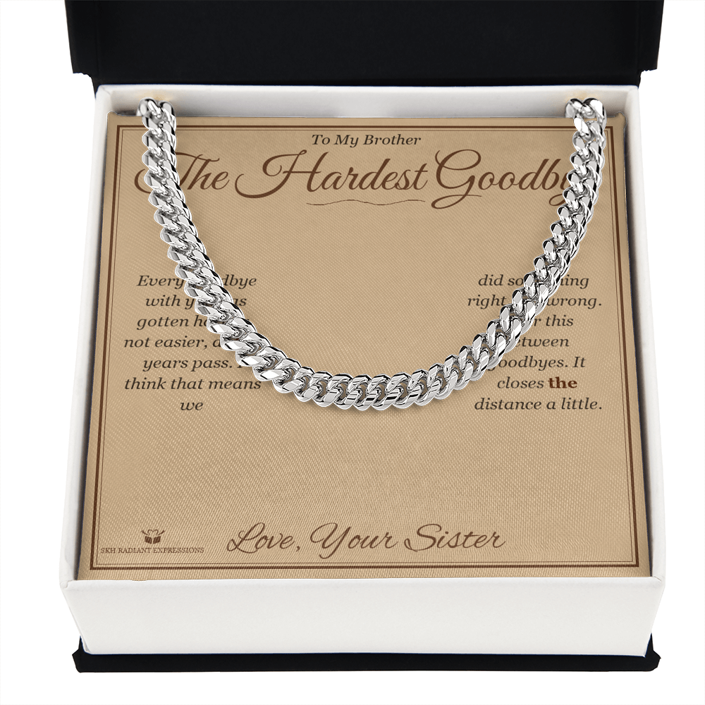 The Hardest Goodbye - Cuban Link Chain for Brother