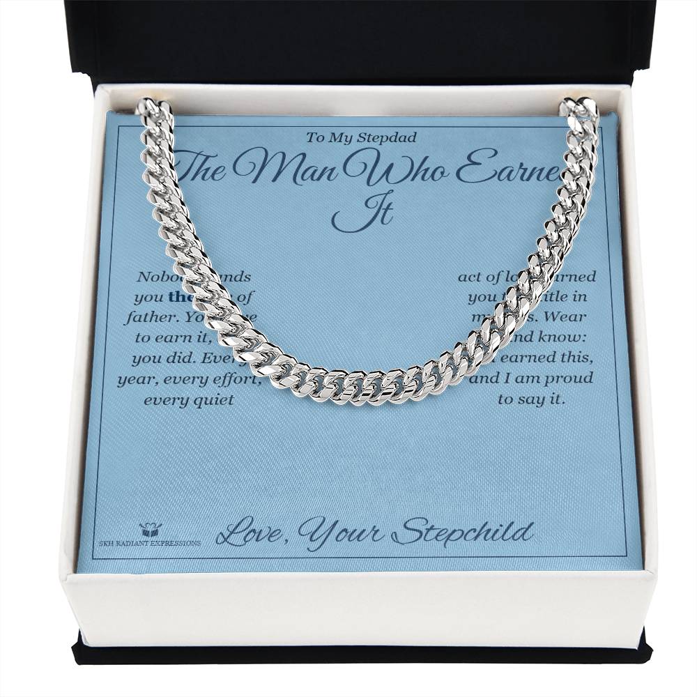 The Man Who Earned It - Cuban Link Chain for Stepdad - personalized keepsake gift from SKH Radiant Expressions