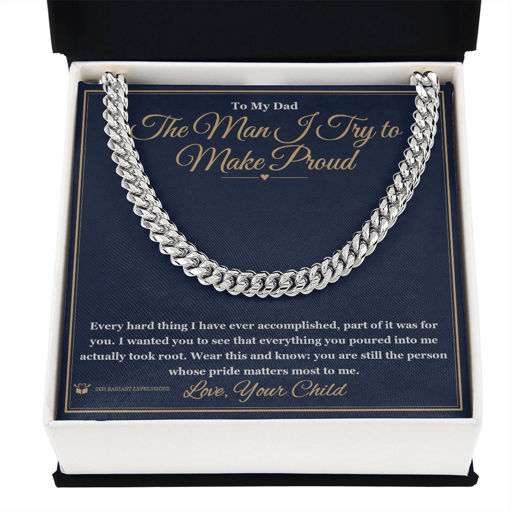 The Man I Try to Make Proud - Cuban Link Chain for Dad