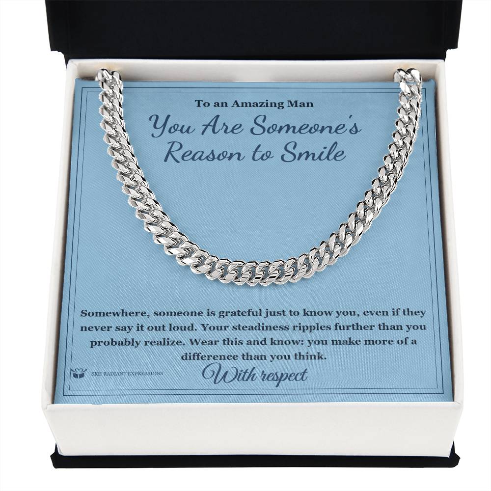 You Are Someone's Reason to Smile - Cuban Link Chain for Him
