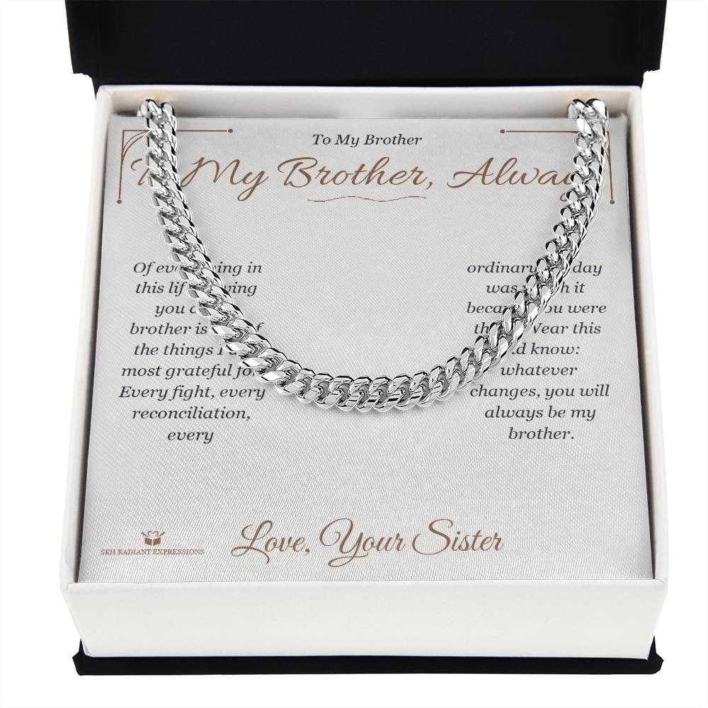 To My Brother, Always - Cuban Link Chain for Brother