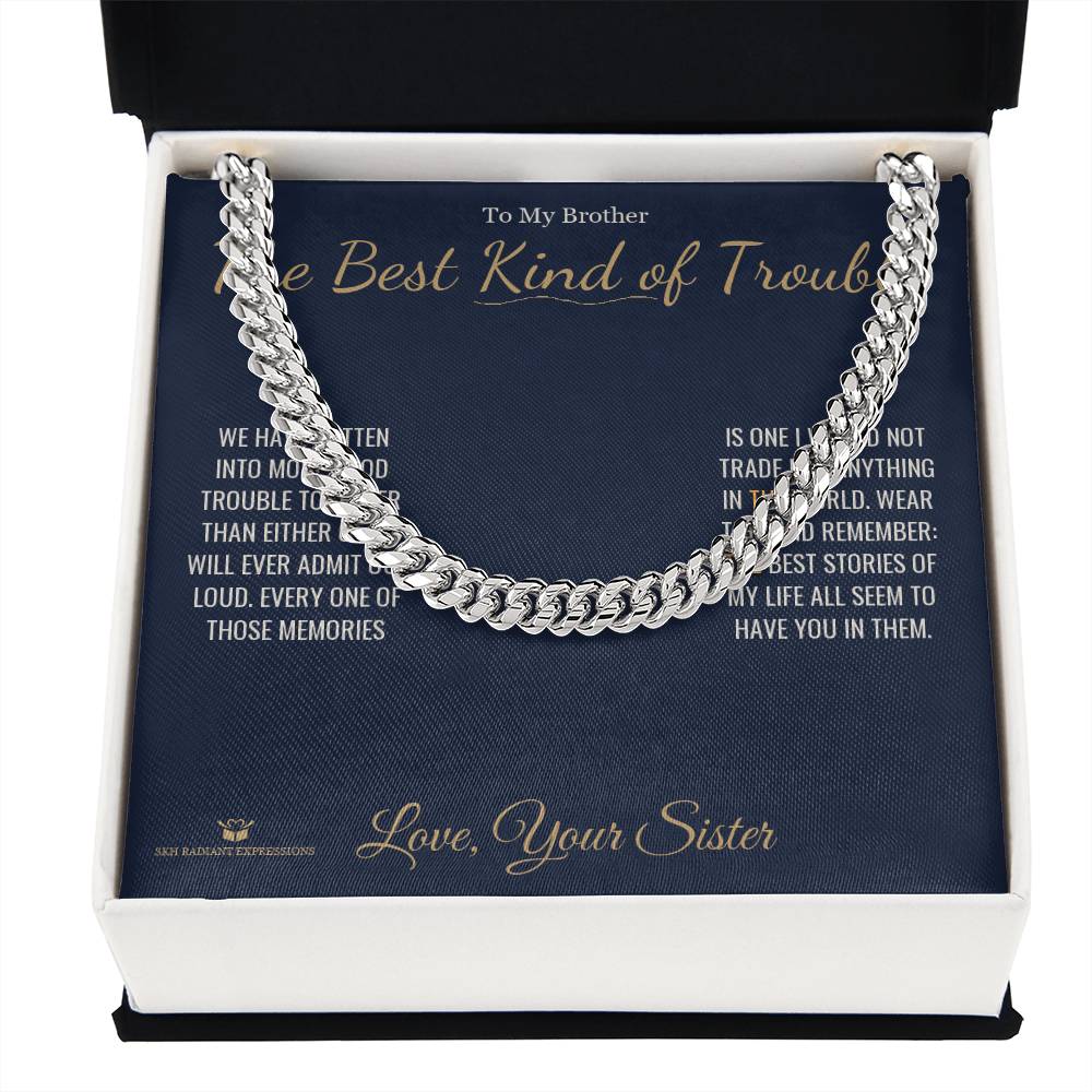 The Best Kind of Trouble - Cuban Link Chain for Brother