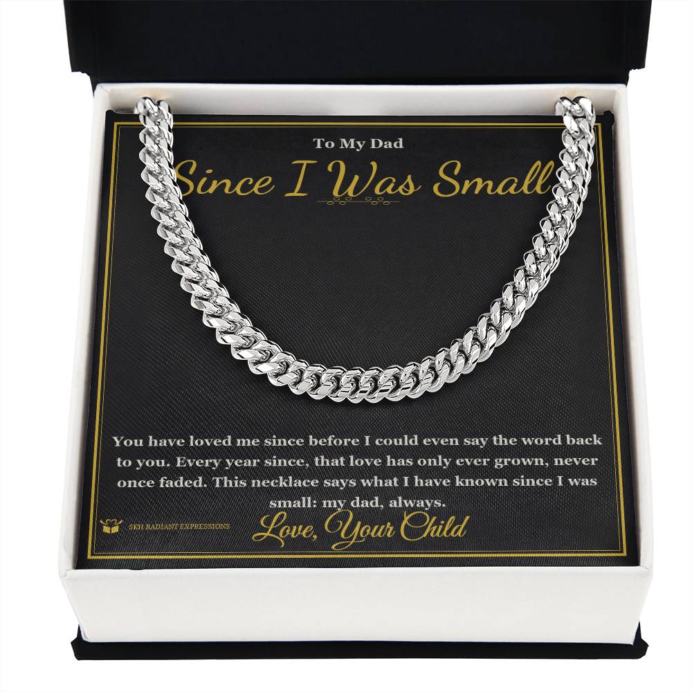 Since I Was Small - Cuban Link Chain for Dad