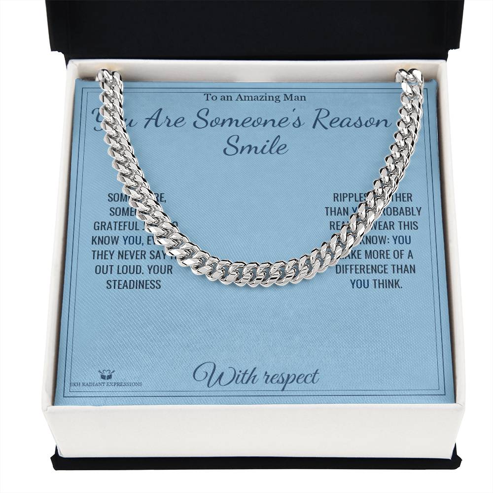 You Are Someone's Reason to Smile - Cuban Link Chain for Him