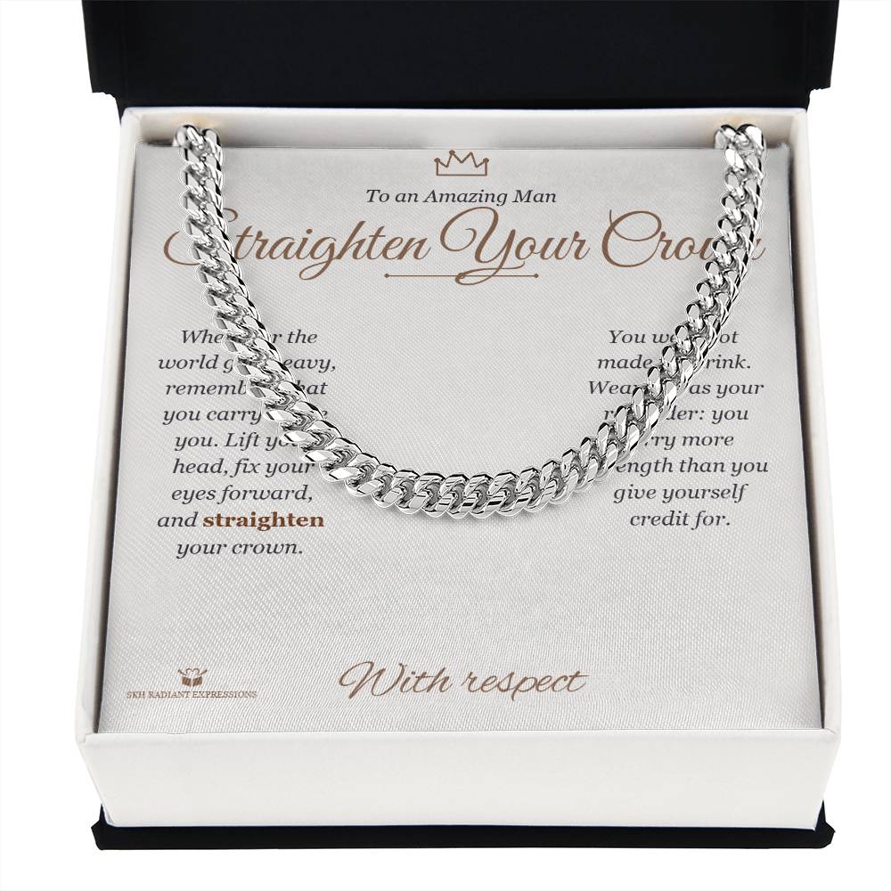 Straighten Your Crown - Cuban Link Chain for Him