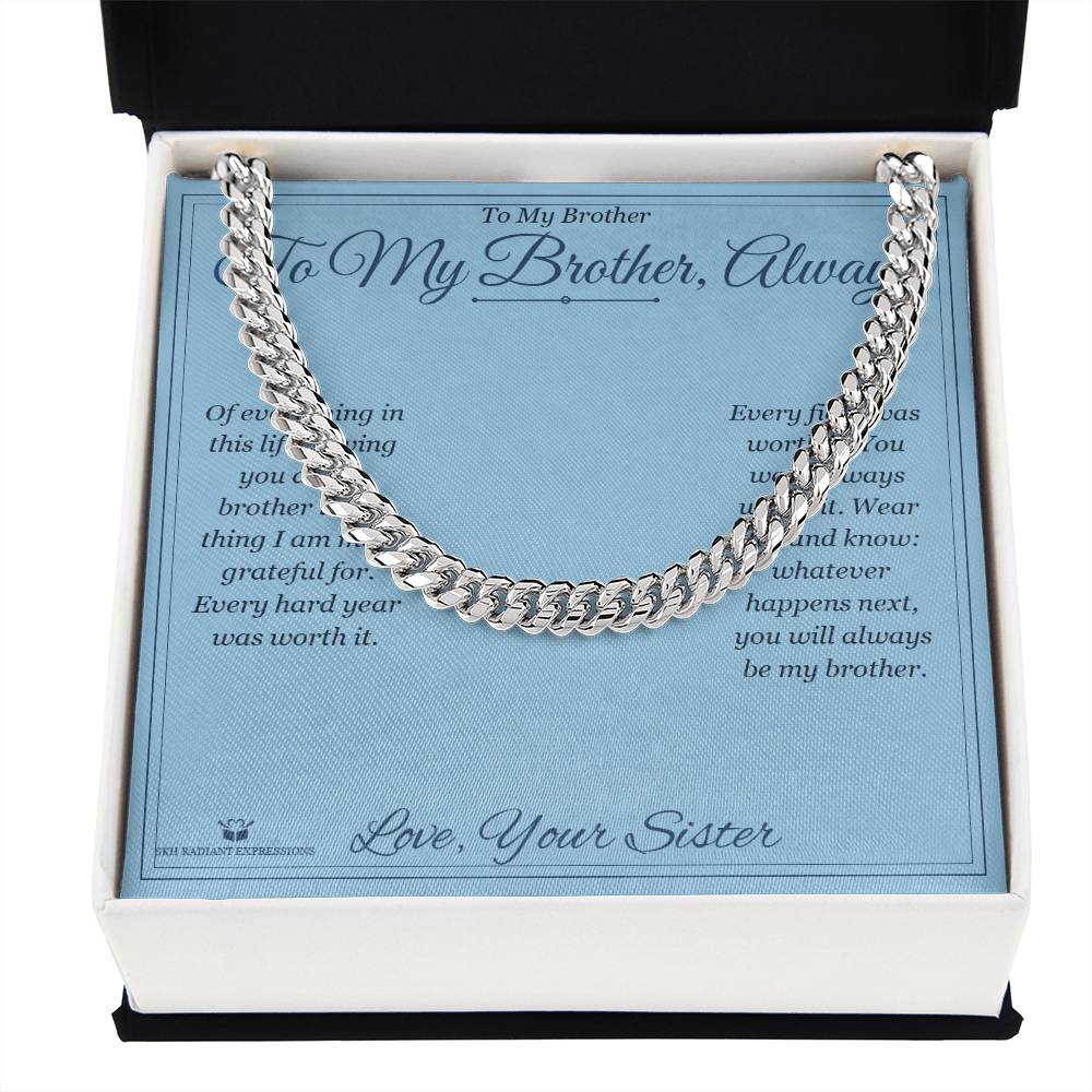 To My Brother, Always - Cuban Link Chain for Brother