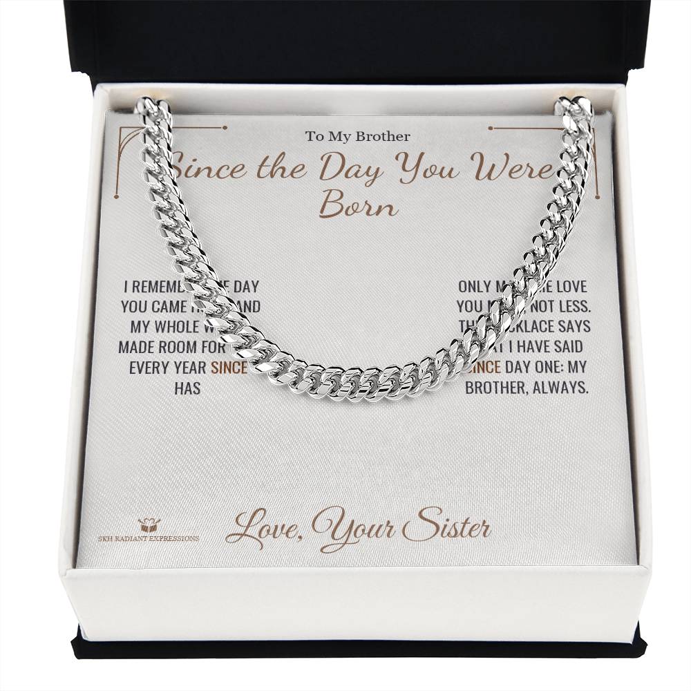 Since the Day You Were Born - Cuban Link Chain for Brother