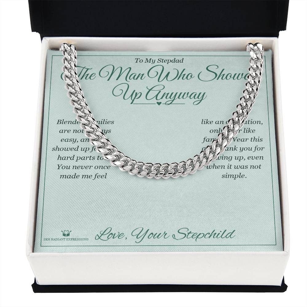 The Man Who Showed Up Anyway - Cuban Link Chain for Stepdad