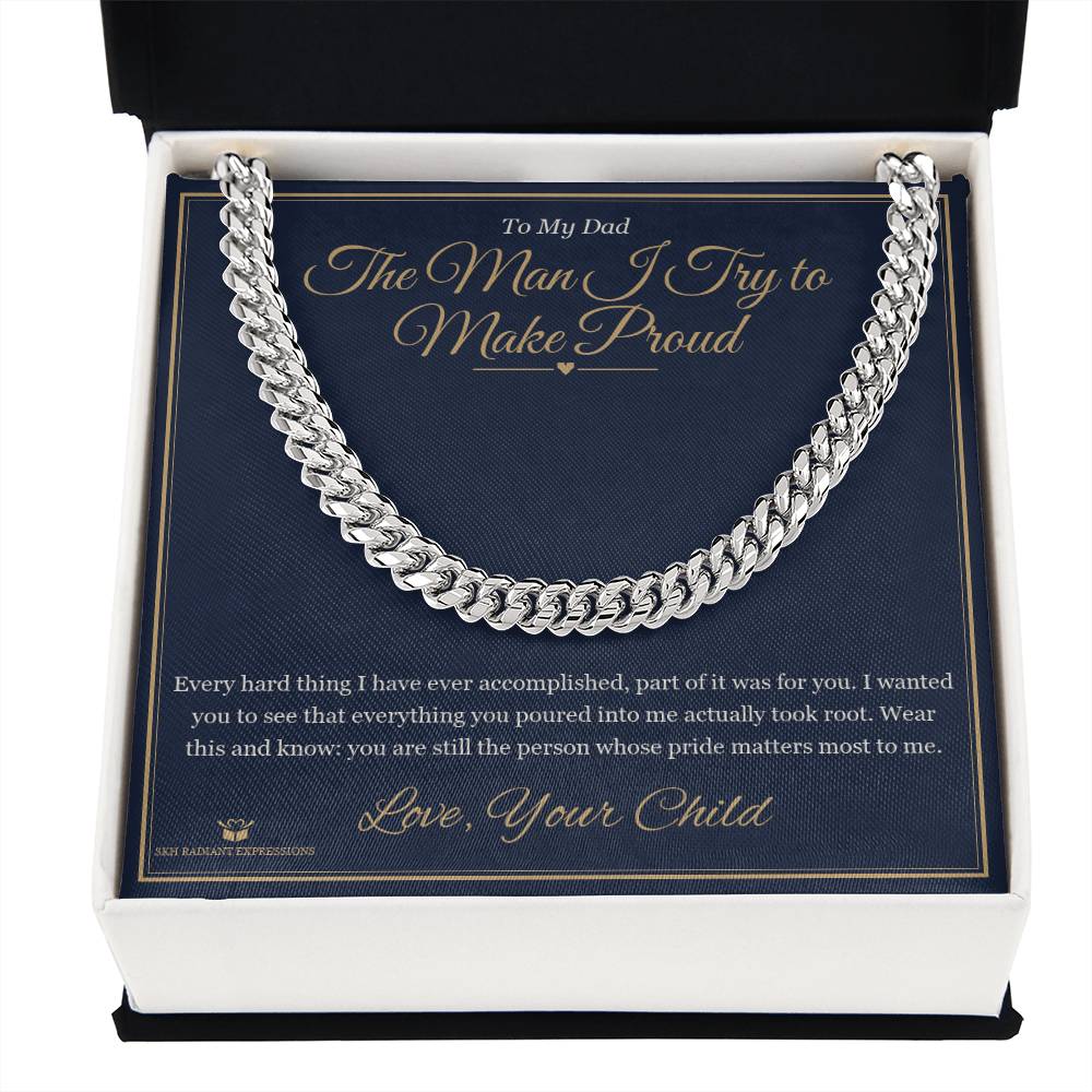The Man I Try to Make Proud - Cuban Link Chain for Dad