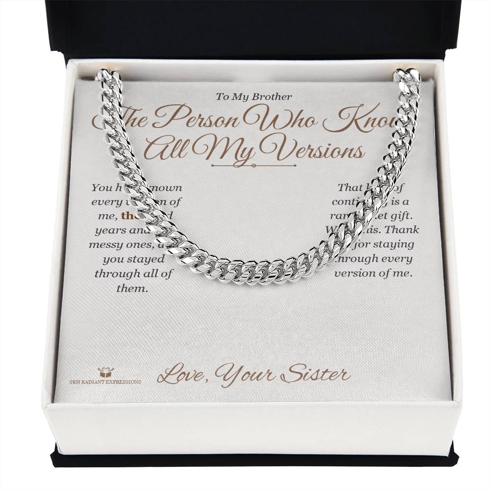 The Person Who Knows All My Versions - Cuban Link Chain for Brother