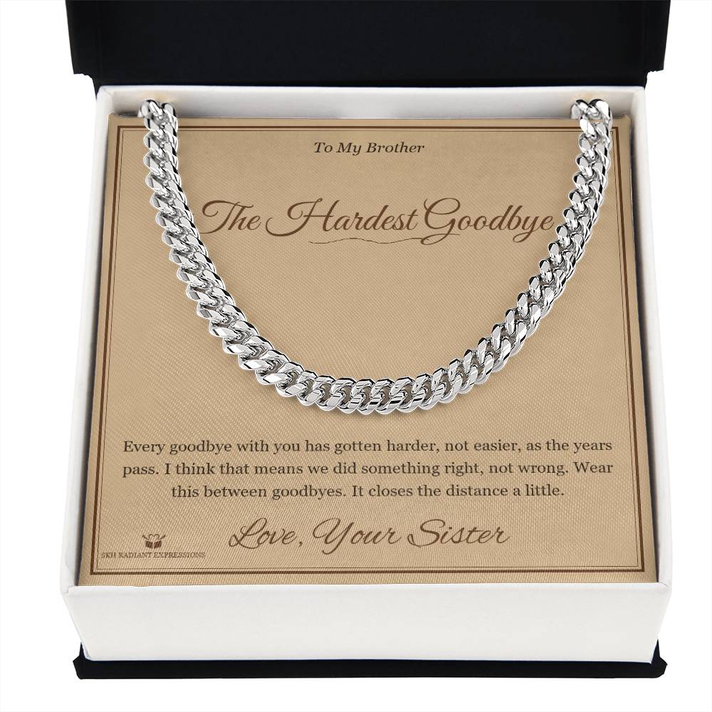 The Hardest Goodbye - Cuban Link Chain for Brother