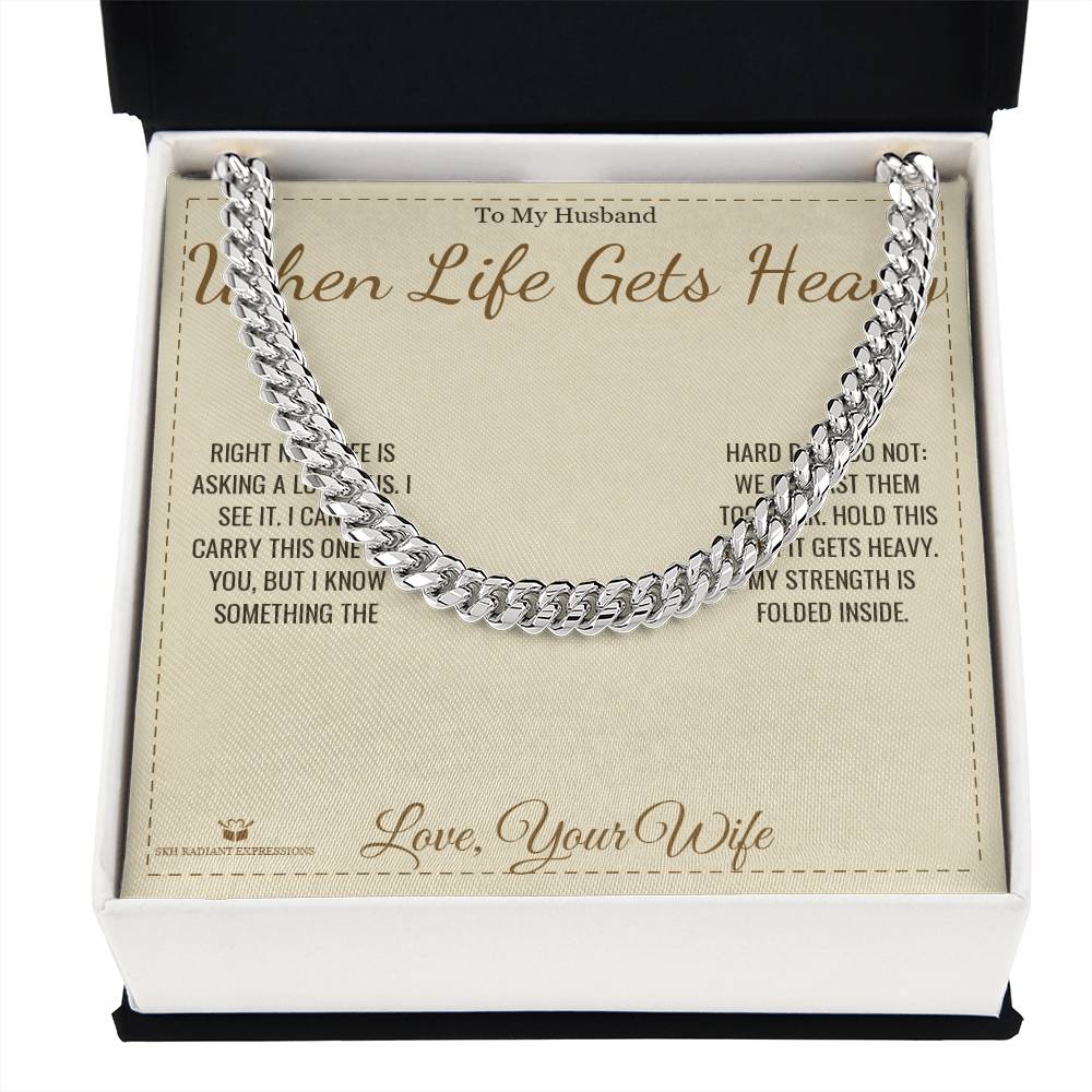 When Life Gets Heavy - Cuban Link Chain for Husband