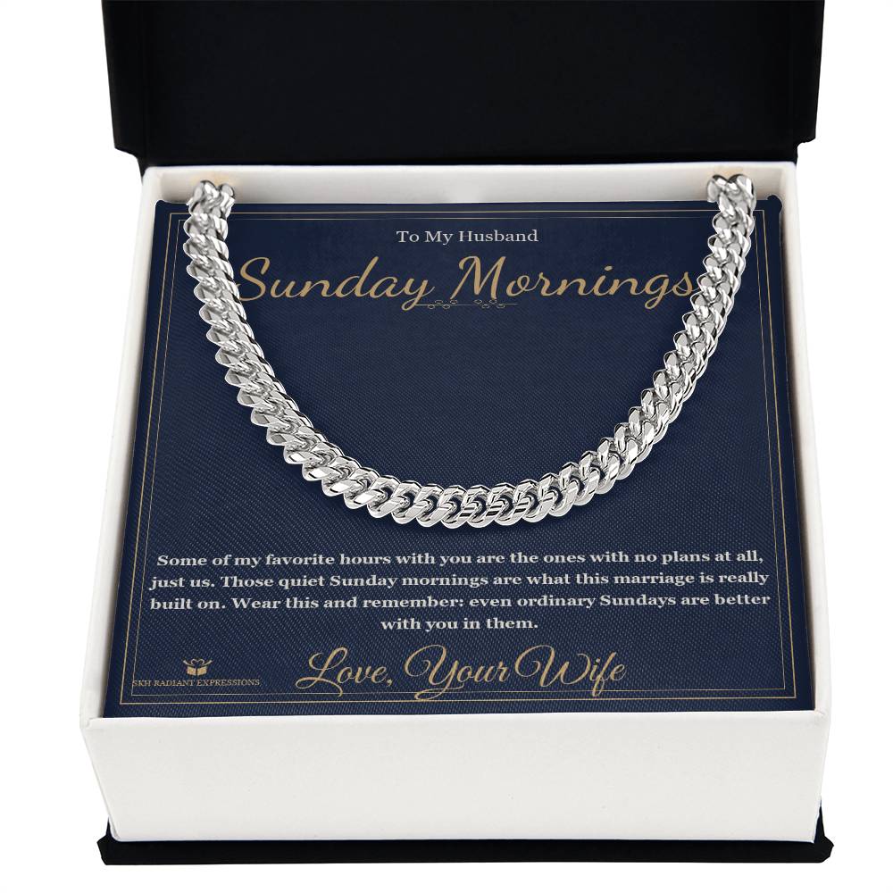 Sunday Mornings - Cuban Link Chain for Husband