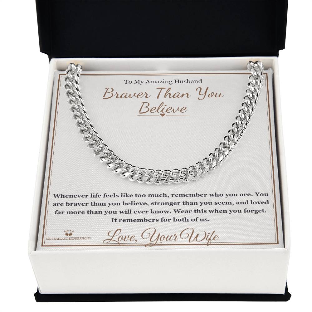 Braver Than You Believe - Cuban Link Chain for Husband