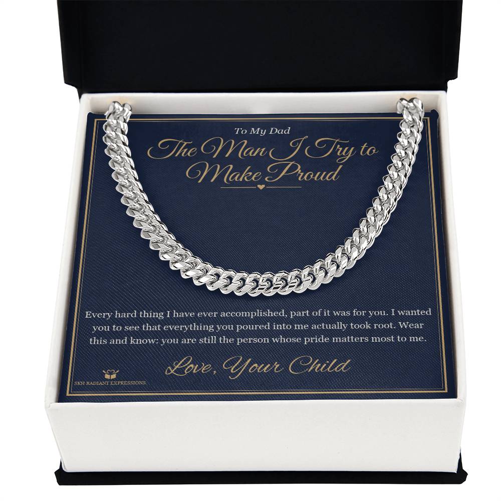 The Man I Try to Make Proud - Cuban Link Chain for Dad