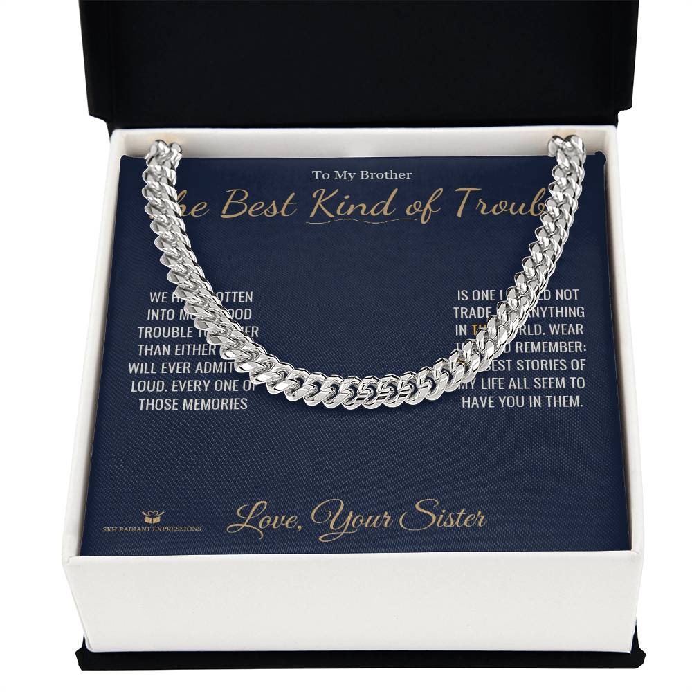 The Best Kind of Trouble - Cuban Link Chain for Brother