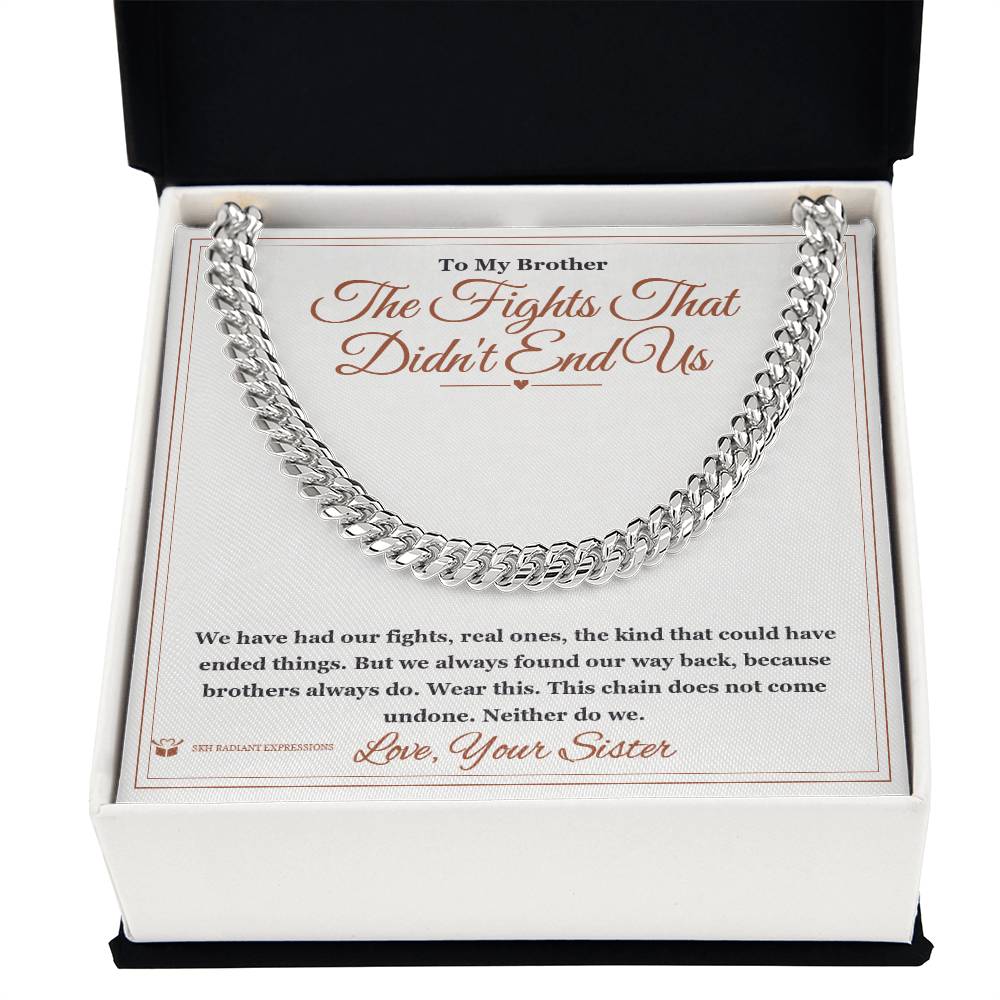 The Fights That Didn't End Us - Cuban Link Chain for Brother