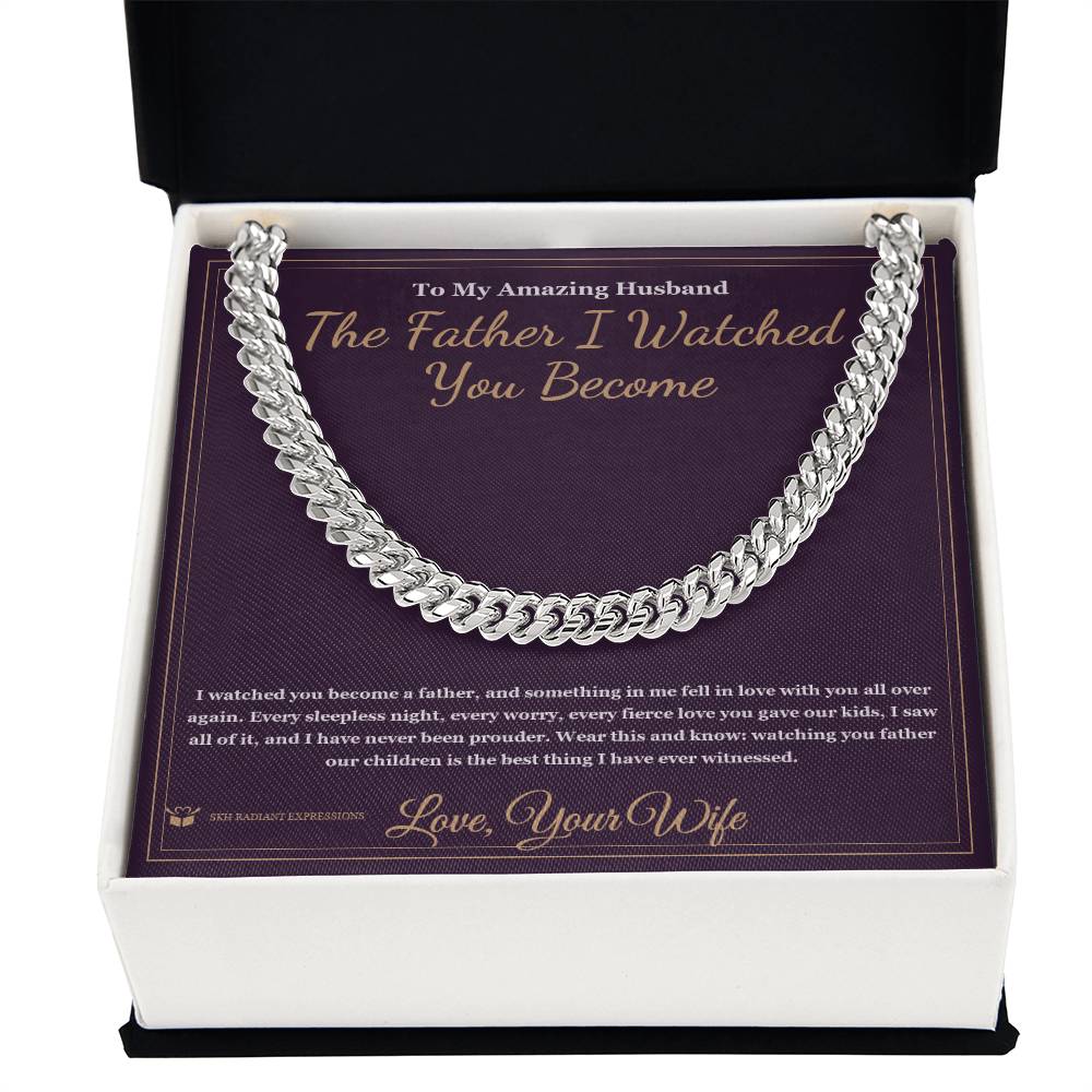 The Father I Watched You Become - Cuban Link Chain for Husband
