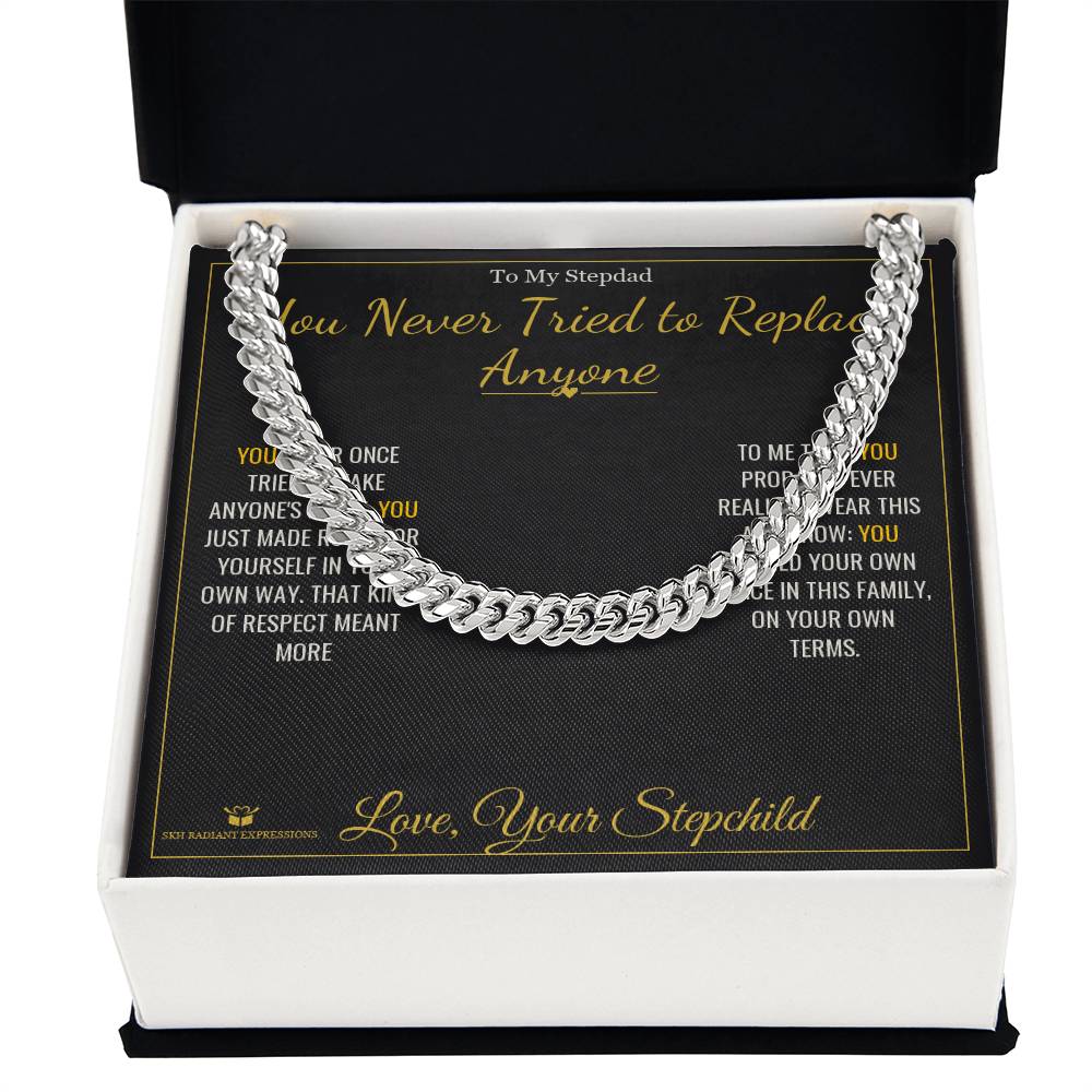 You Never Tried to Replace Anyone - Cuban Link Chain for Stepdad - personalized keepsake gift from SKH Radiant Expressions