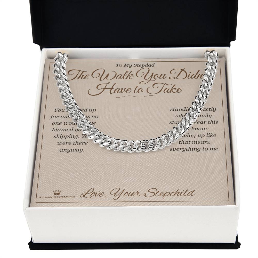 The Walk You Didn't Have to Take - Cuban Link Chain for Stepdad
