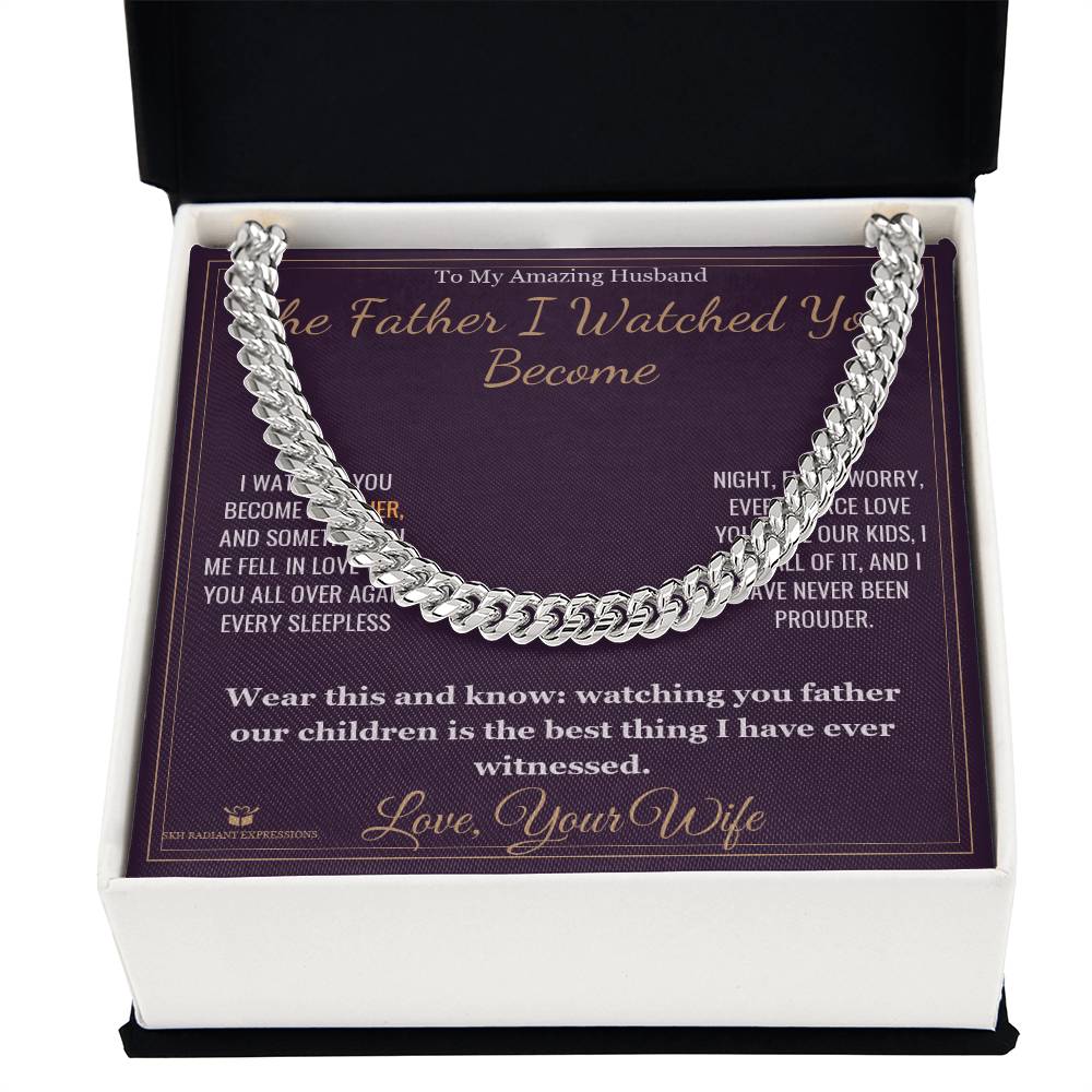 The Father I Watched You Become - Cuban Link Chain for Husband