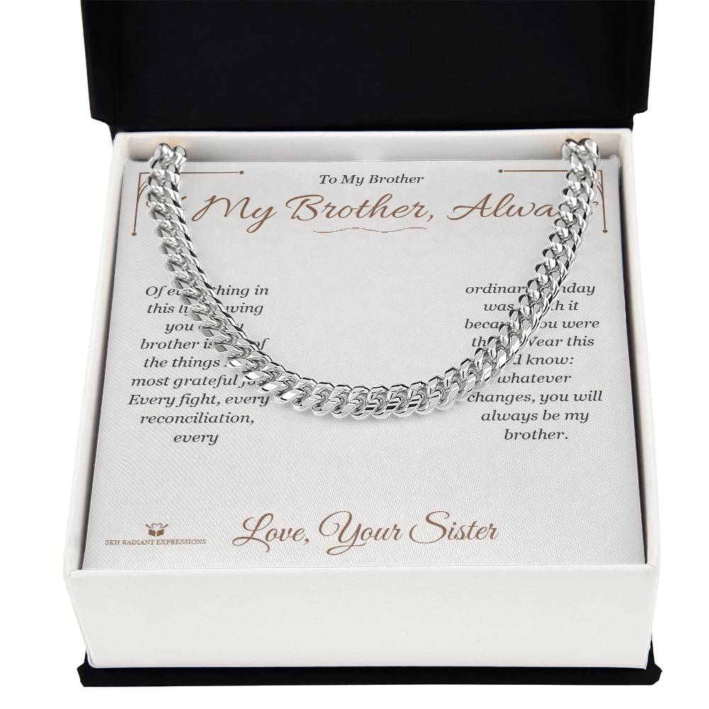 To My Brother, Always - Cuban Link Chain for Brother
