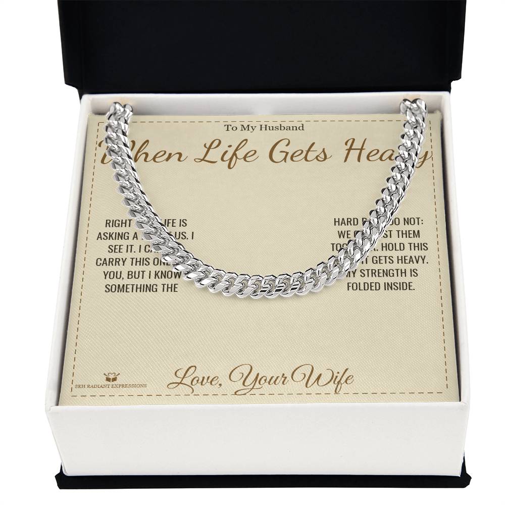 When Life Gets Heavy - Cuban Link Chain for Husband