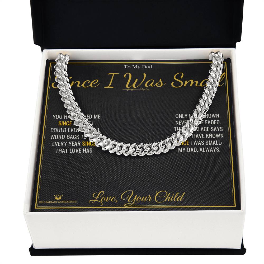 Since I Was Small - Cuban Link Chain for Dad