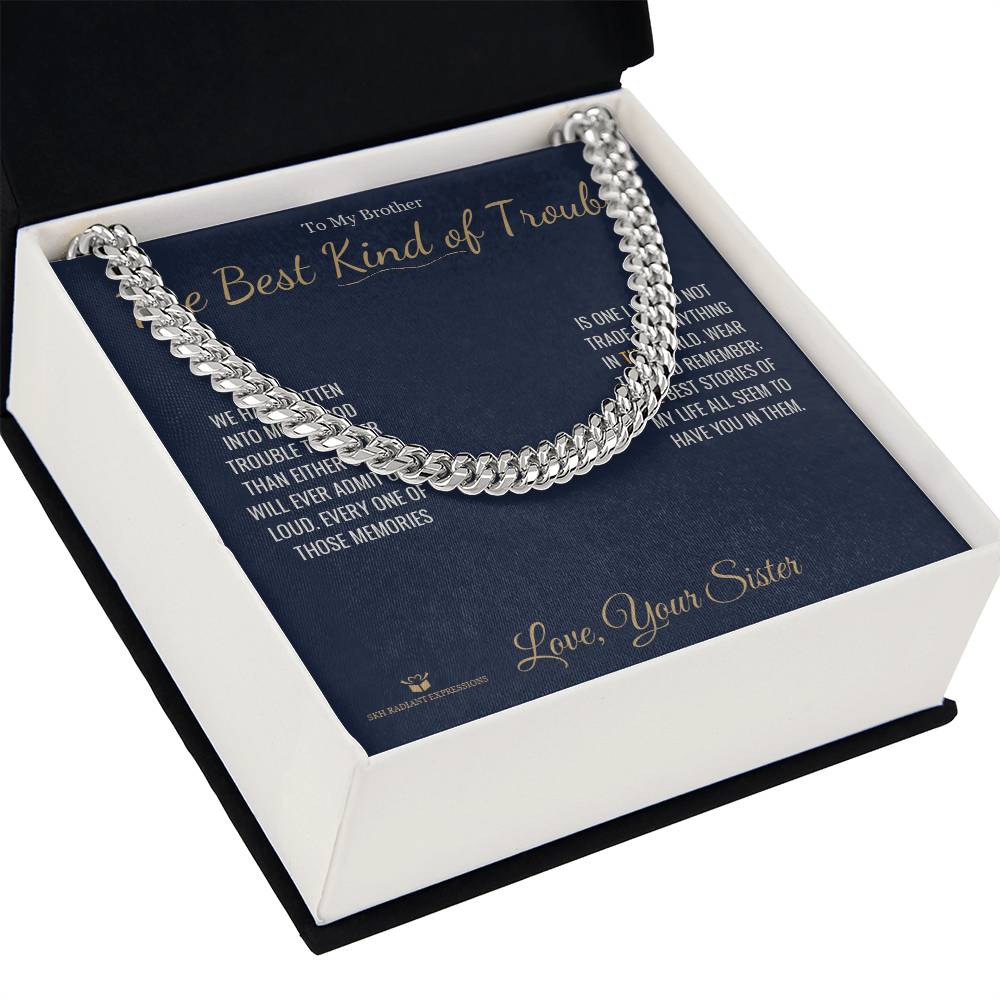 The Best Kind of Trouble - Cuban Link Chain for Brother
