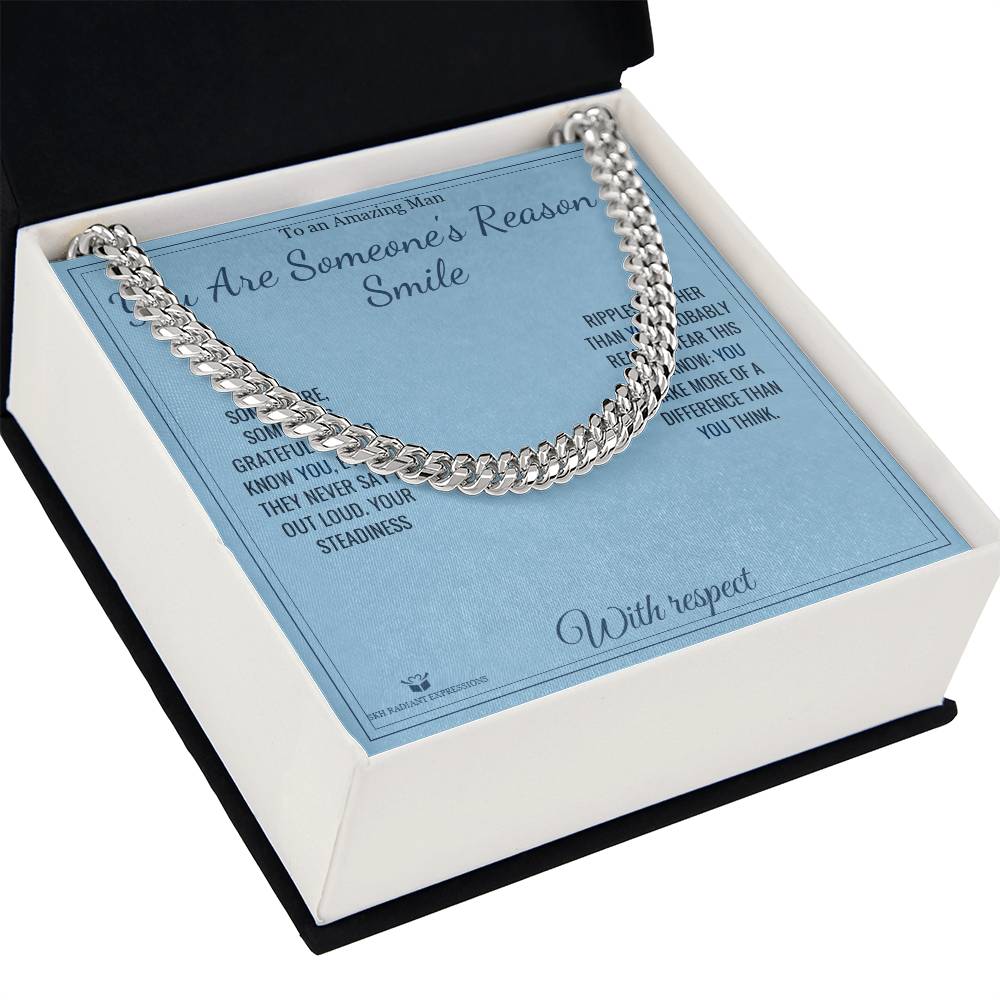 You Are Someone's Reason to Smile - Cuban Link Chain for Him