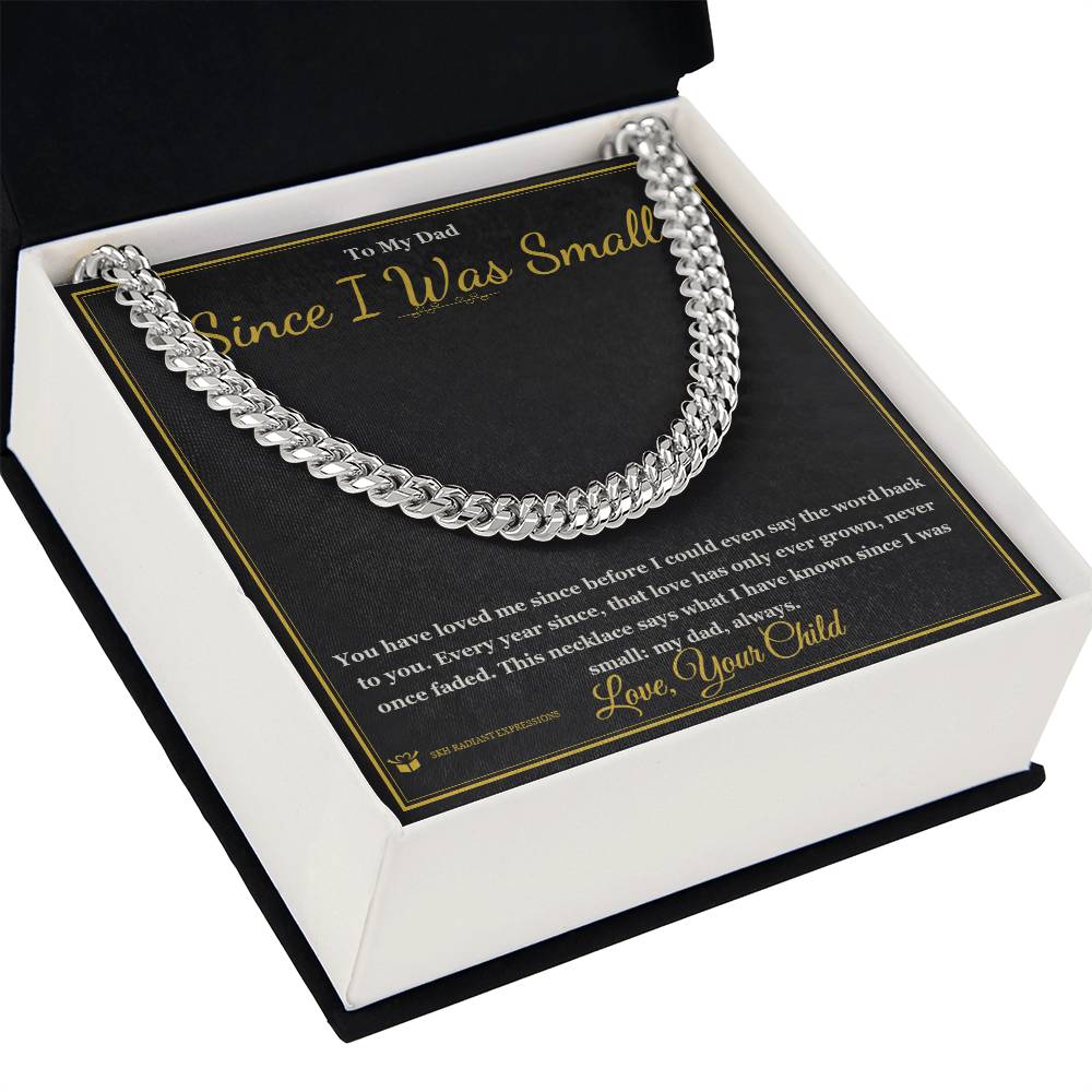 Since I Was Small - Cuban Link Chain for Dad