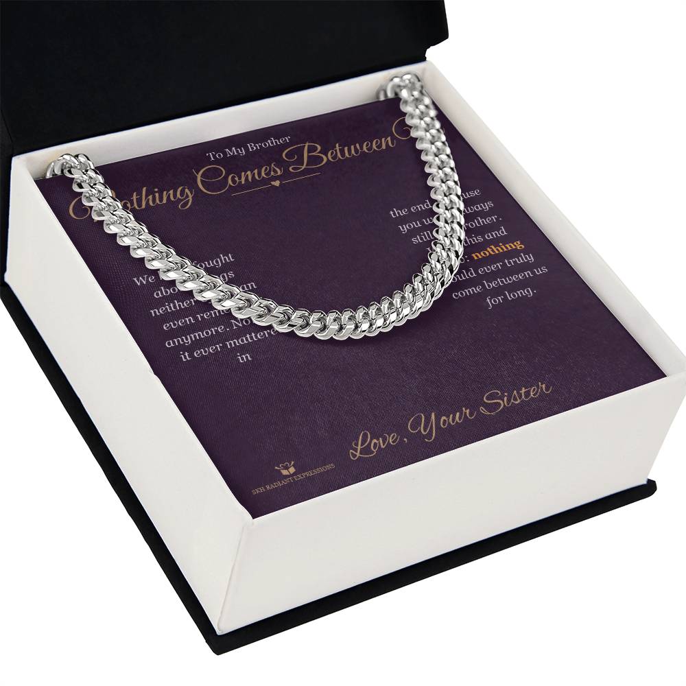 Nothing Comes Between Us - Cuban Link Chain for Brother