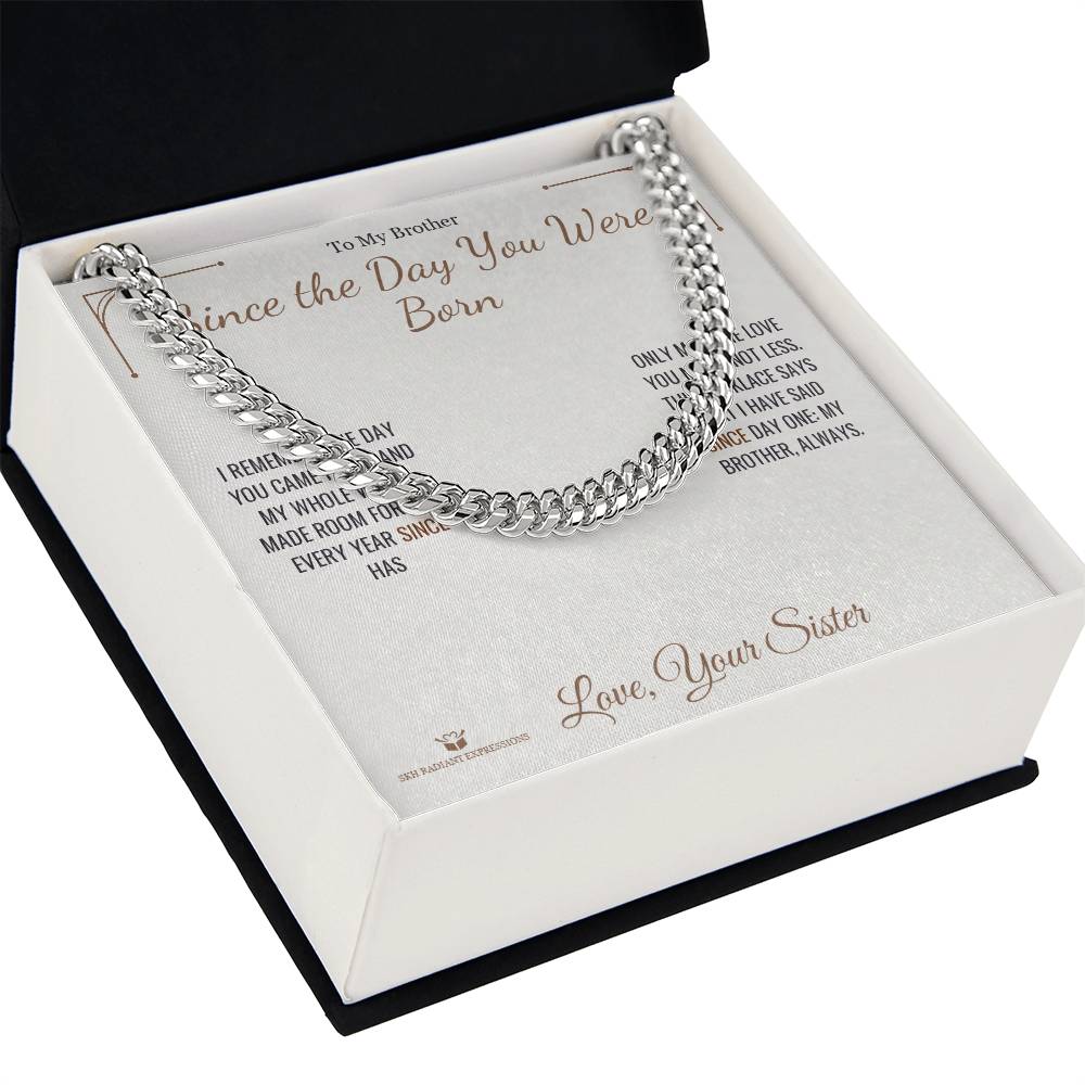 Since the Day You Were Born - Cuban Link Chain for Brother