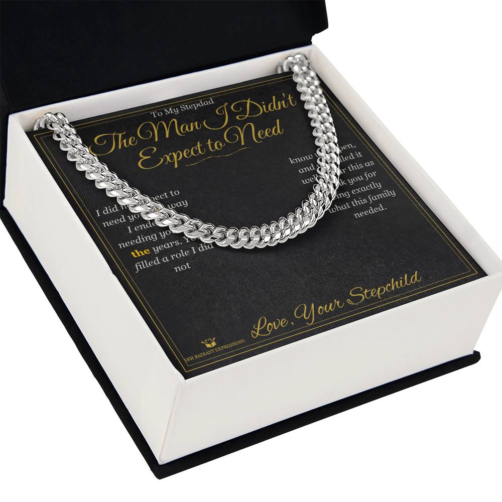 The Man I Didn't Expect to Need - Cuban Link Chain for Stepdad