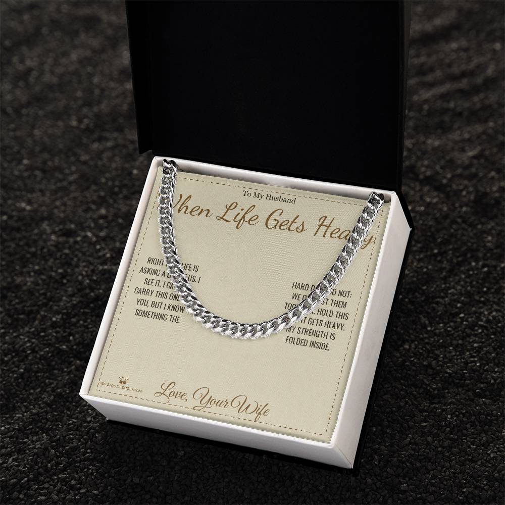 When Life Gets Heavy - Cuban Link Chain for Husband